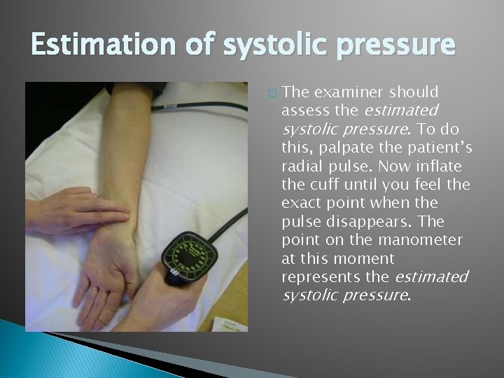 Estimation of systolic pressure � The examiner should assess the estimated systolic pressure. To