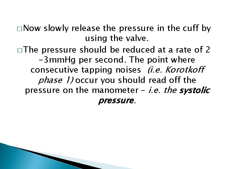 � Now slowly release the pressure in the cuff by using the valve. �