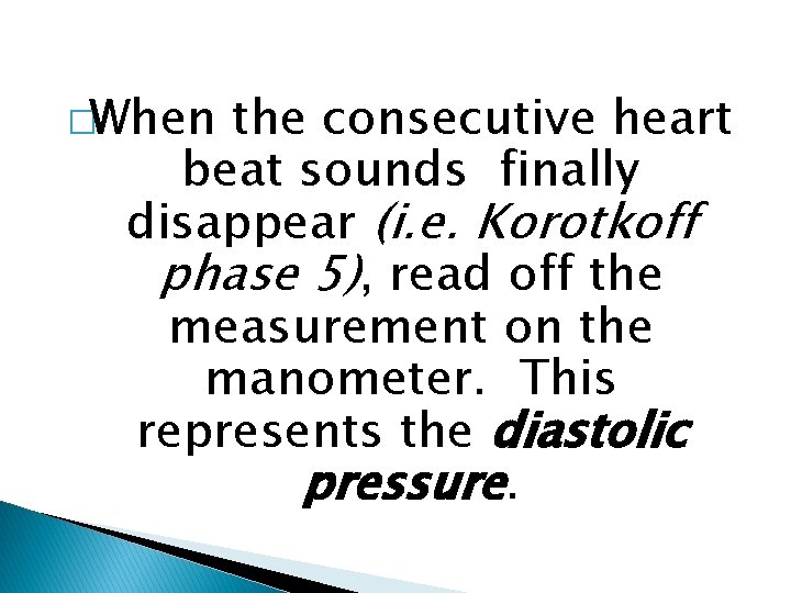 �When the consecutive heart beat sounds finally disappear (i. e. Korotkoff phase 5), read