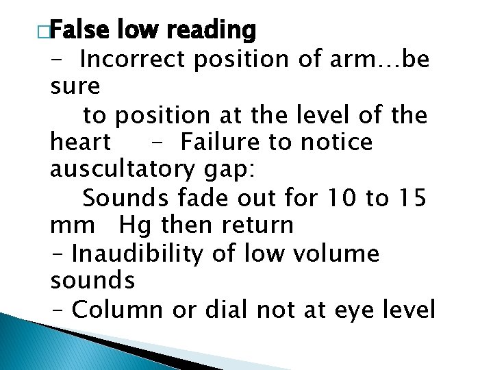 �False low reading - Incorrect position of arm…be sure to position at the level