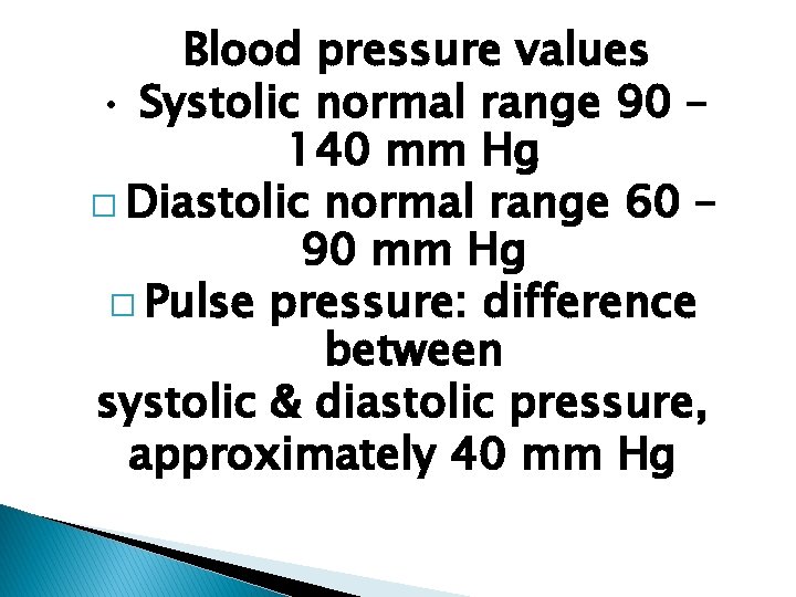 Blood pressure values • Systolic normal range 90 – 140 mm Hg � Diastolic