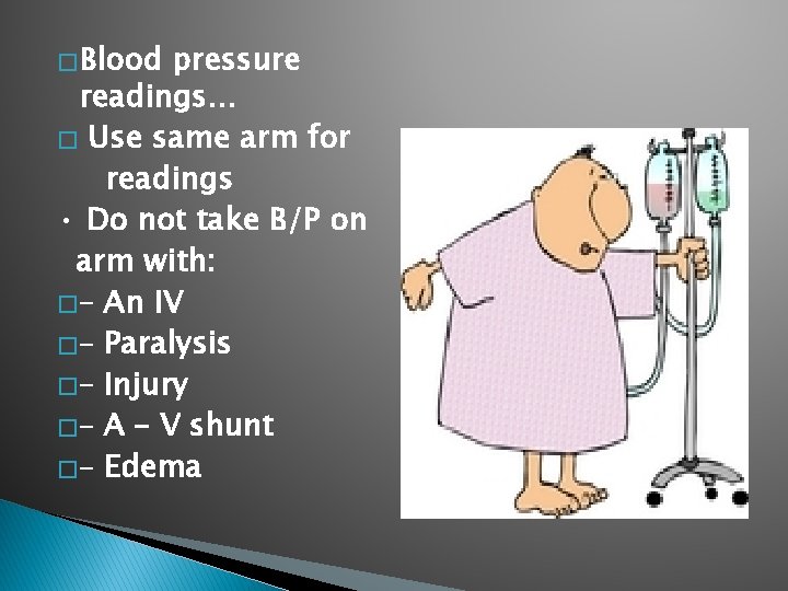 � Blood pressure readings… � Use same arm for readings • Do not take