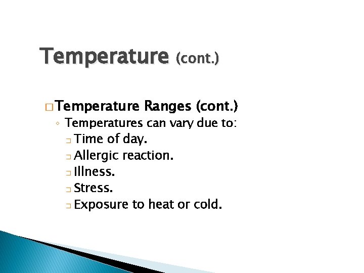 Temperature (cont. ) � Temperature Ranges (cont. ) ◦ Temperatures can vary due to: