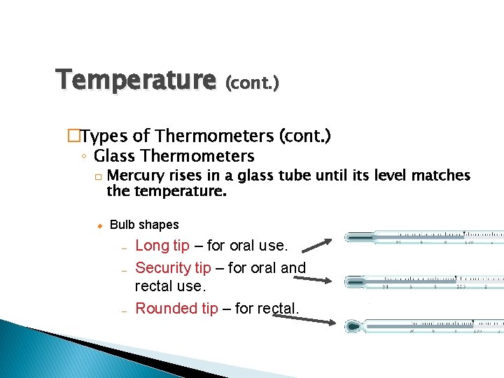 Temperature (cont. ) �Types of Thermometers (cont. ) ◦ Glass Thermometers � l Mercury