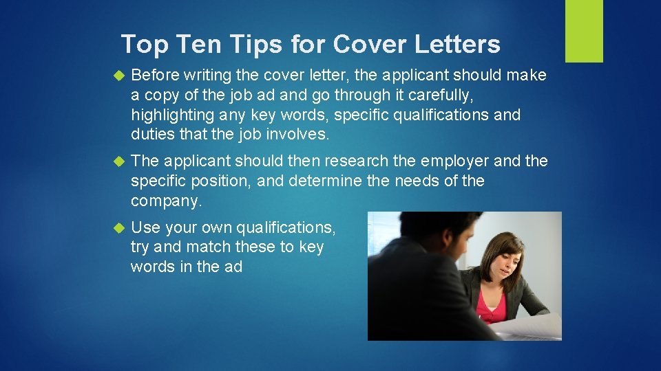 Top Ten Tips for Cover Letters Before writing the cover letter, the applicant should