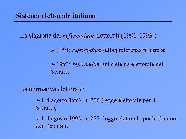 Sistema elettorale italiano La stagione dei referendum elettorali (1991 -1993): Ø 1991: referendum sulla