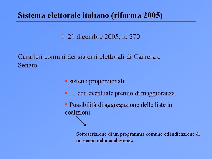 Sistema elettorale italiano (riforma 2005) l. 21 dicembre 2005, n. 270 Caratteri comuni dei