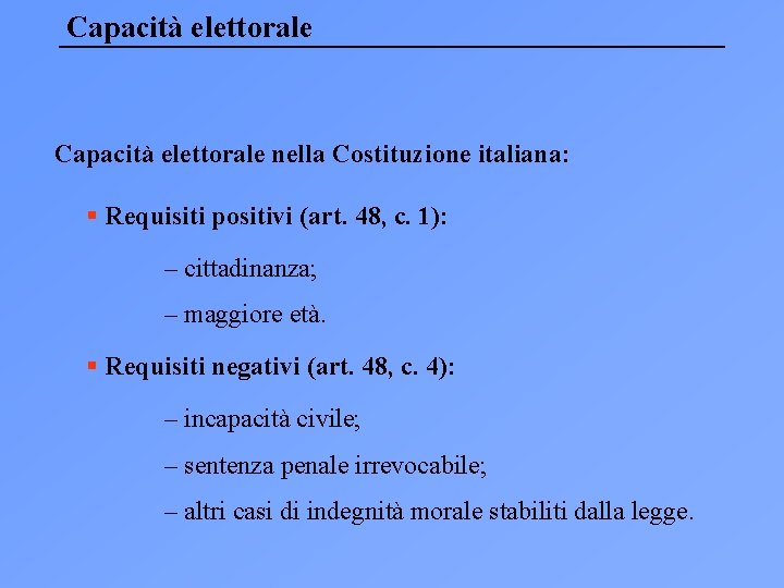 Capacità elettorale nella Costituzione italiana: § Requisiti positivi (art. 48, c. 1): – cittadinanza;