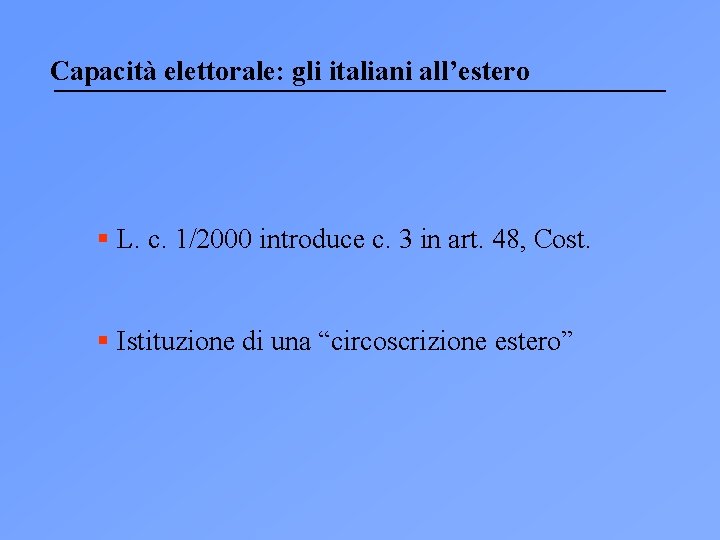 Capacità elettorale: gli italiani all’estero § L. c. 1/2000 introduce c. 3 in art.