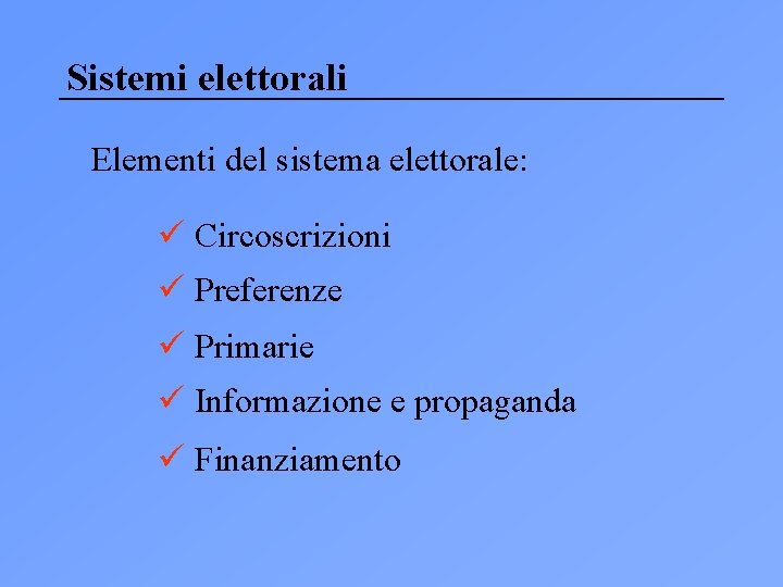 Sistemi elettorali Elementi del sistema elettorale: ü Circoscrizioni ü Preferenze ü Primarie ü Informazione