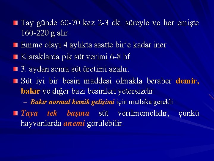 Tay günde 60 -70 kez 2 -3 dk. süreyle ve her emişte 160 -220