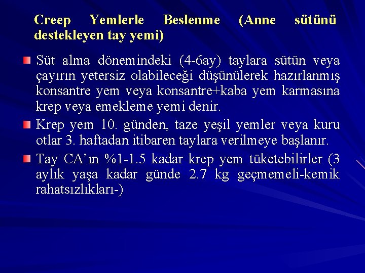 Creep Yemlerle Beslenme destekleyen tay yemi) (Anne sütünü Süt alma dönemindeki (4 -6 ay)