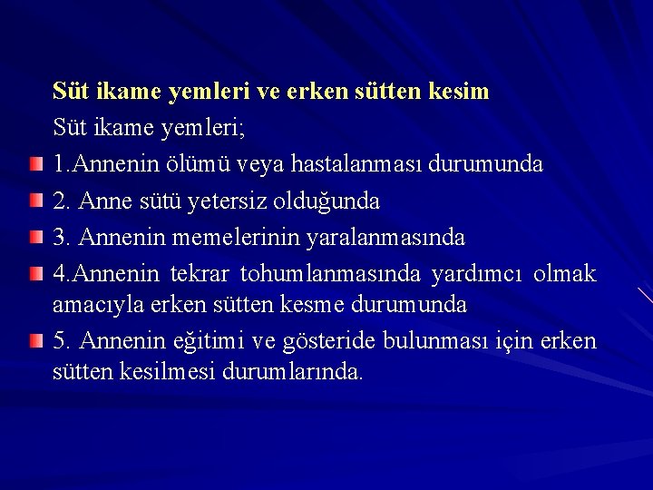 Süt ikame yemleri ve erken sütten kesim Süt ikame yemleri; 1. Annenin ölümü veya