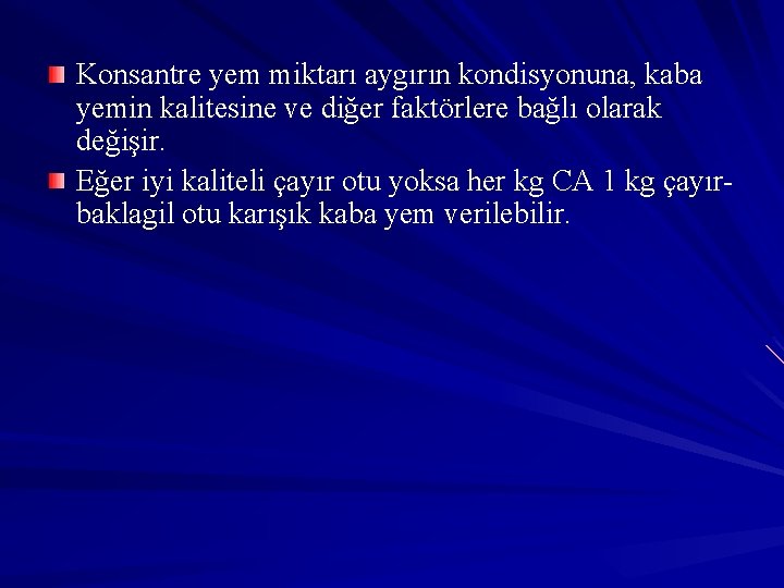 Konsantre yem miktarı aygırın kondisyonuna, kaba yemin kalitesine ve diğer faktörlere bağlı olarak değişir.