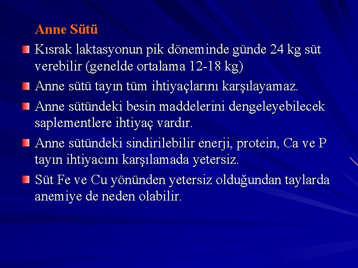 Anne Sütü Kısrak laktasyonun pik döneminde günde 24 kg süt verebilir (genelde ortalama 12