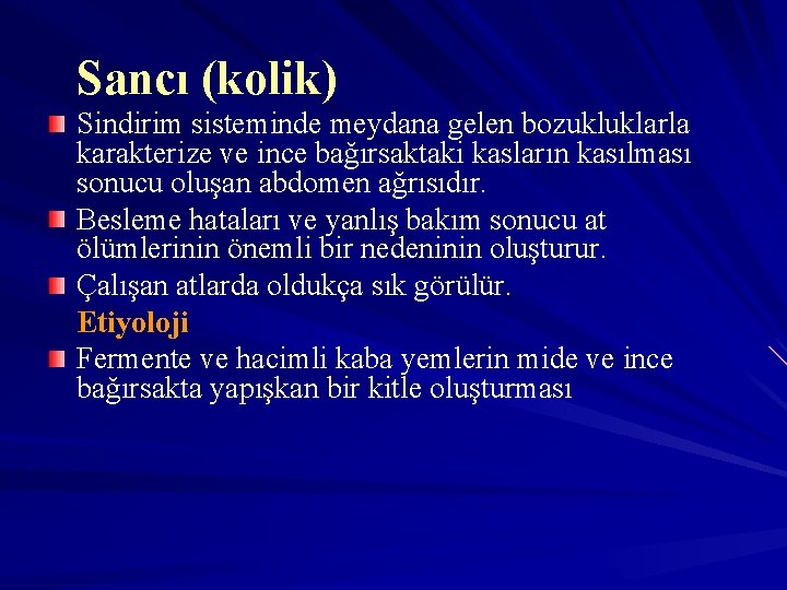 Sancı (kolik) Sindirim sisteminde meydana gelen bozukluklarla karakterize ve ince bağırsaktaki kasların kasılması sonucu