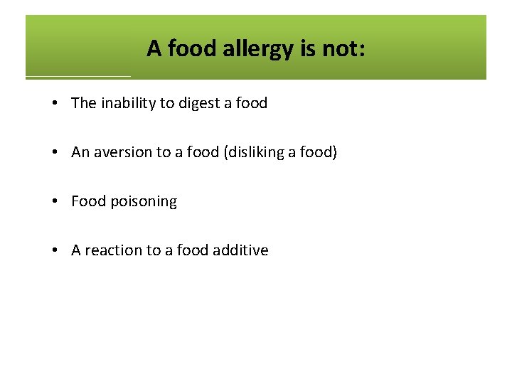 A food allergy is not: • The inability to digest a food • An
