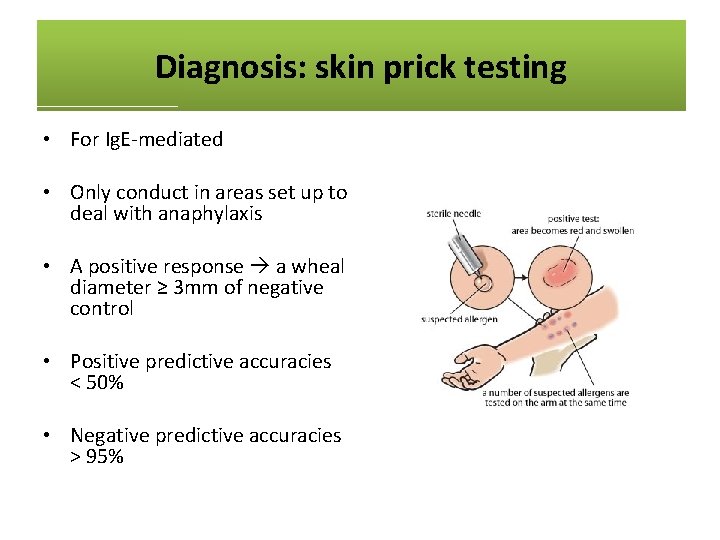 Diagnosis: skin prick testing • For Ig. E-mediated • Only conduct in areas set