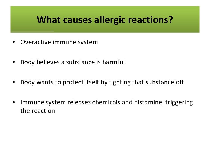 What causes allergic reactions? • Overactive immune system • Body believes a substance is