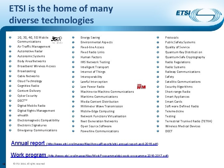 ETSI is the home of many diverse technologies 2 G, 3 G, 4 G,