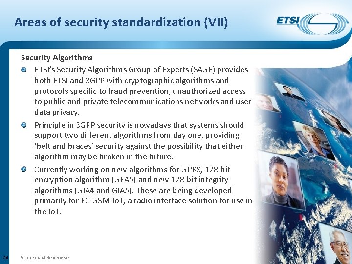 Areas of security standardization (VII) Security Algorithms ETSI’s Security Algorithms Group of Experts (SAGE)