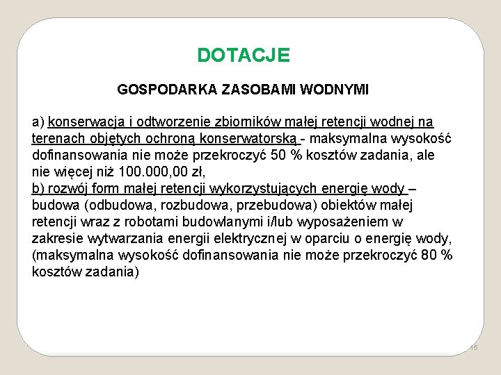 DOTACJE GOSPODARKA ZASOBAMI WODNYMI a) konserwacja i odtworzenie zbiorników małej retencji wodnej na terenach