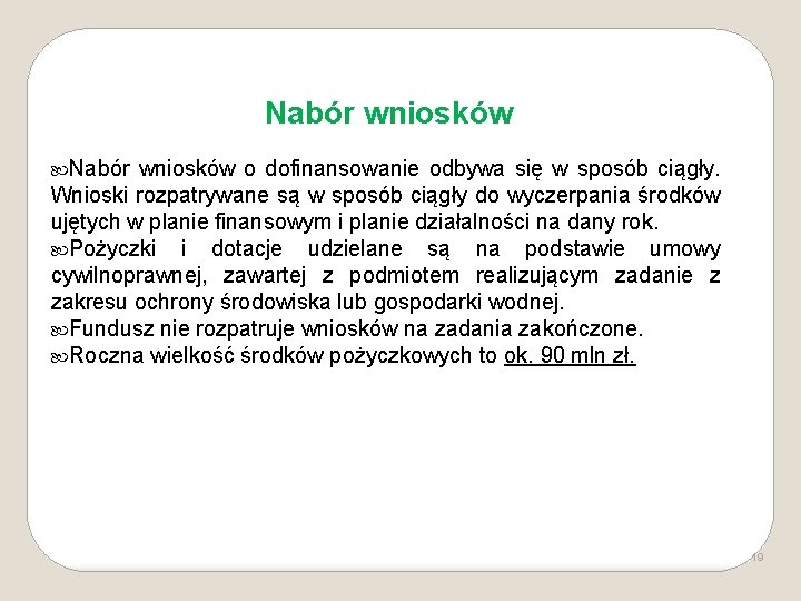 Nabór wniosków o dofinansowanie odbywa się w sposób ciągły. Wnioski rozpatrywane są w sposób