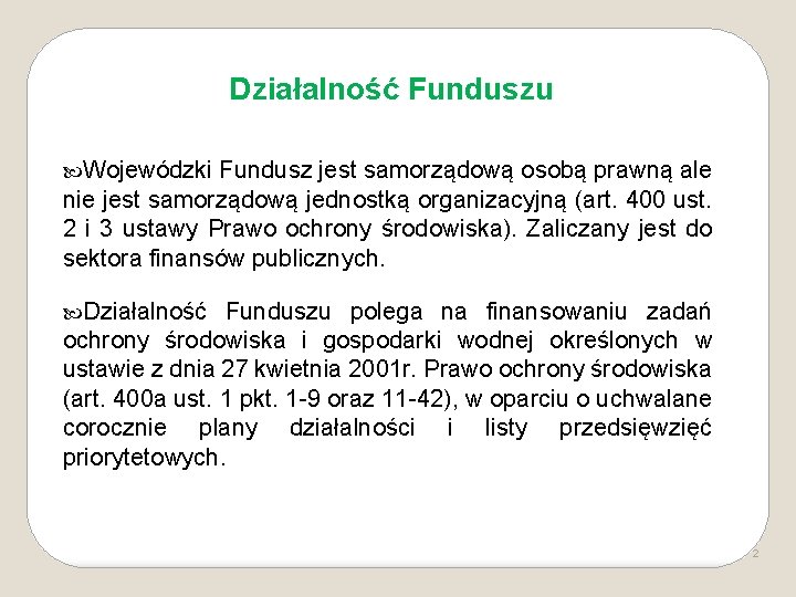 Działalność Funduszu Wojewódzki Fundusz jest samorządową osobą prawną ale nie jest samorządową jednostką organizacyjną