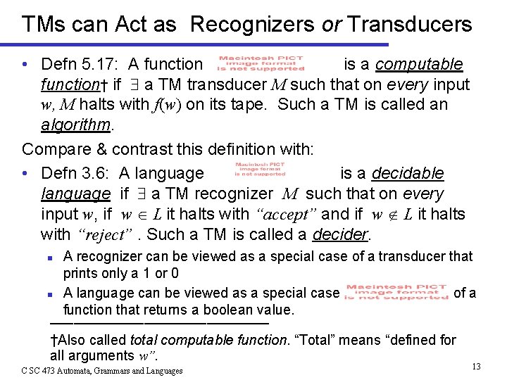 TMs can Act as Recognizers or Transducers • Defn 5. 17: A function is