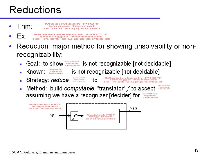 Reductions • Thm: • Ex: • Reduction: major method for showing unsolvability or nonrecognizability: