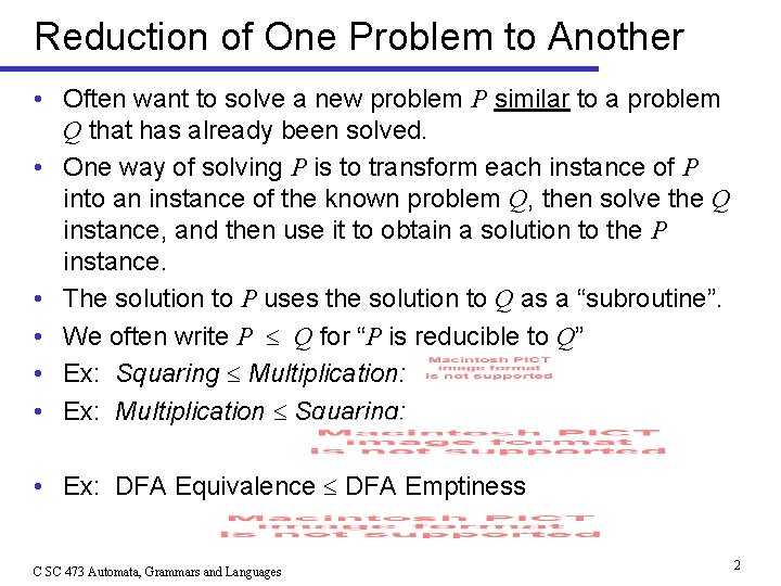 Reduction of One Problem to Another • Often want to solve a new problem