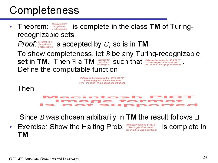 Completeness • Theorem: is complete in the class TM of Turingrecognizable sets. Proof: is