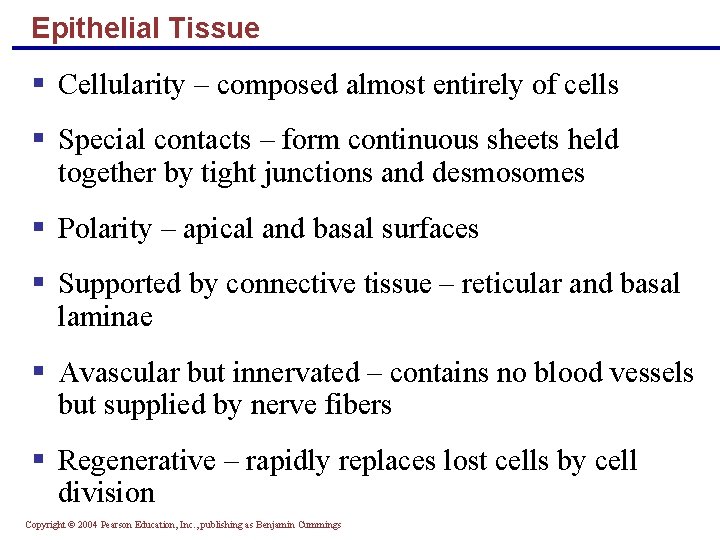 Epithelial Tissue § Cellularity – composed almost entirely of cells § Special contacts –