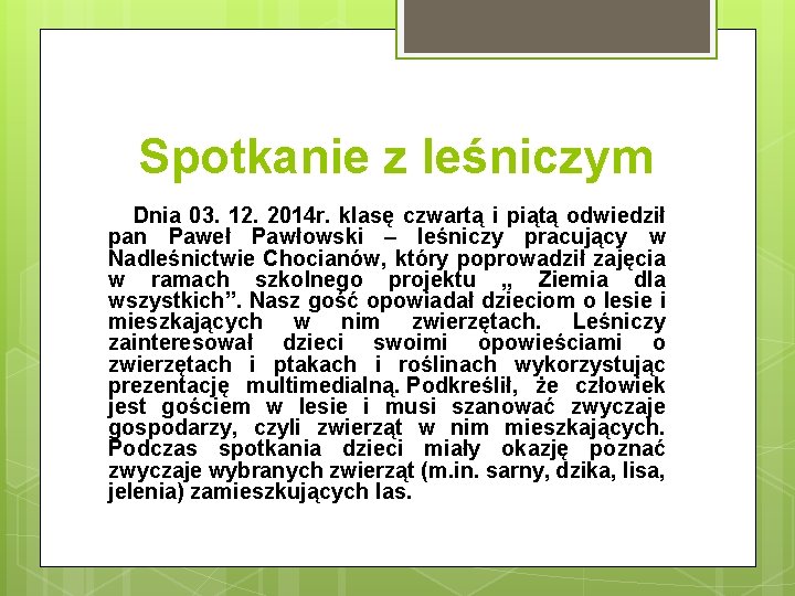 Spotkanie z leśniczym Dnia 03. 12. 2014 r. klasę czwartą i piątą odwiedził pan