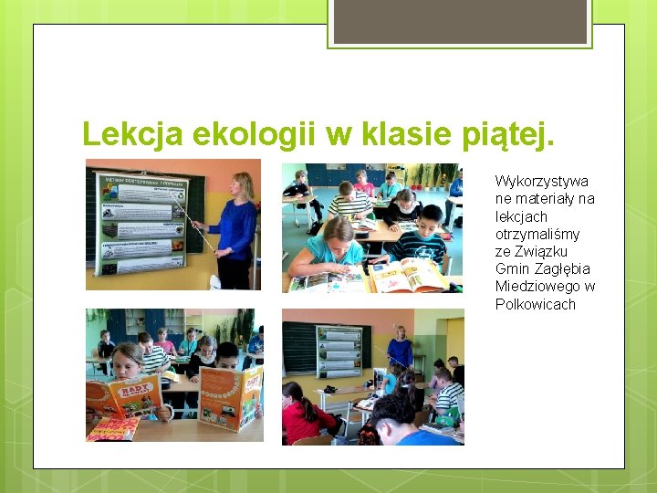 Lekcja ekologii w klasie piątej. Wykorzystywa ne materiały na lekcjach otrzymaliśmy ze Związku Gmin