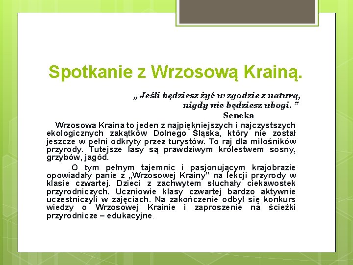 Spotkanie z Wrzosową Krainą. „ Jeśli będziesz żyć w zgodzie z naturą, nigdy nie