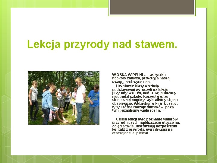 Lekcja przyrody nad stawem. WIOSNA W PEŁNI …. wszystko naokoło zakwita, przyciąga naszą uwagę,