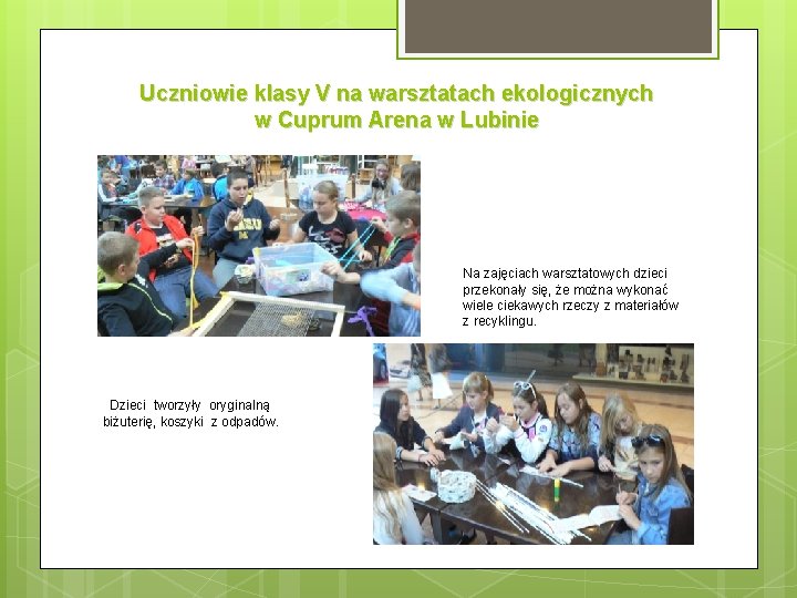 Uczniowie klasy V na warsztatach ekologicznych w Cuprum Arena w Lubinie Na zajęciach warsztatowych