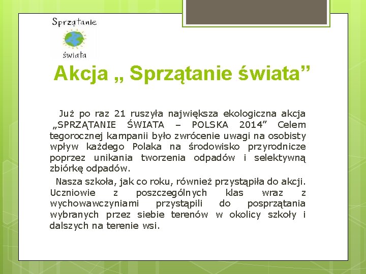 Akcja „ Sprzątanie świata” Już po raz 21 ruszyła największa ekologiczna akcja „SPRZĄTANIE ŚWIATA