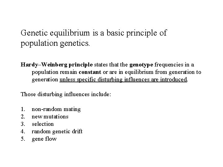 Genetic equilibrium is a basic principle of population genetics. Hardy–Weinberg principle states that the