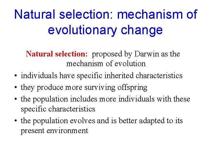 Natural selection: mechanism of evolutionary change • • Natural selection: proposed by Darwin as