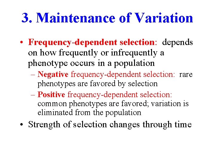 3. Maintenance of Variation • Frequency-dependent selection: depends on how frequently or infrequently a