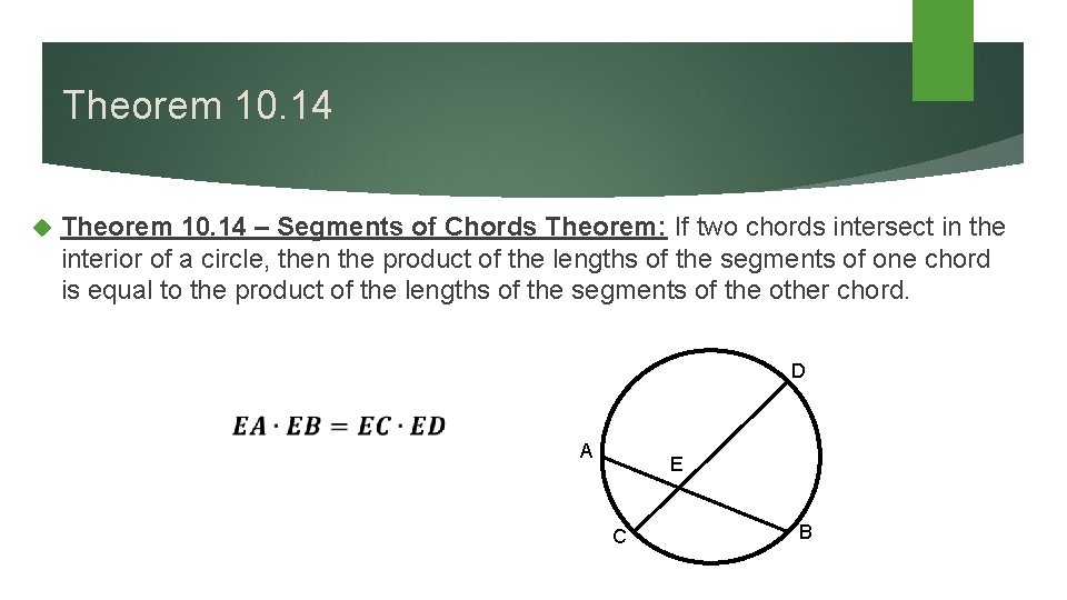 Theorem 10. 14 – Segments of Chords Theorem: If two chords intersect in the