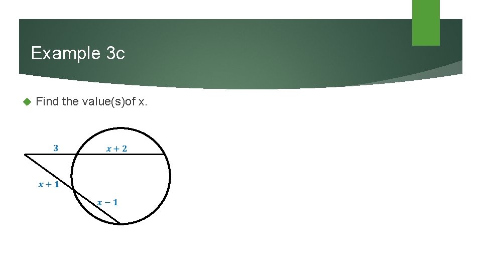 Example 3 c Find the value(s)of x. 