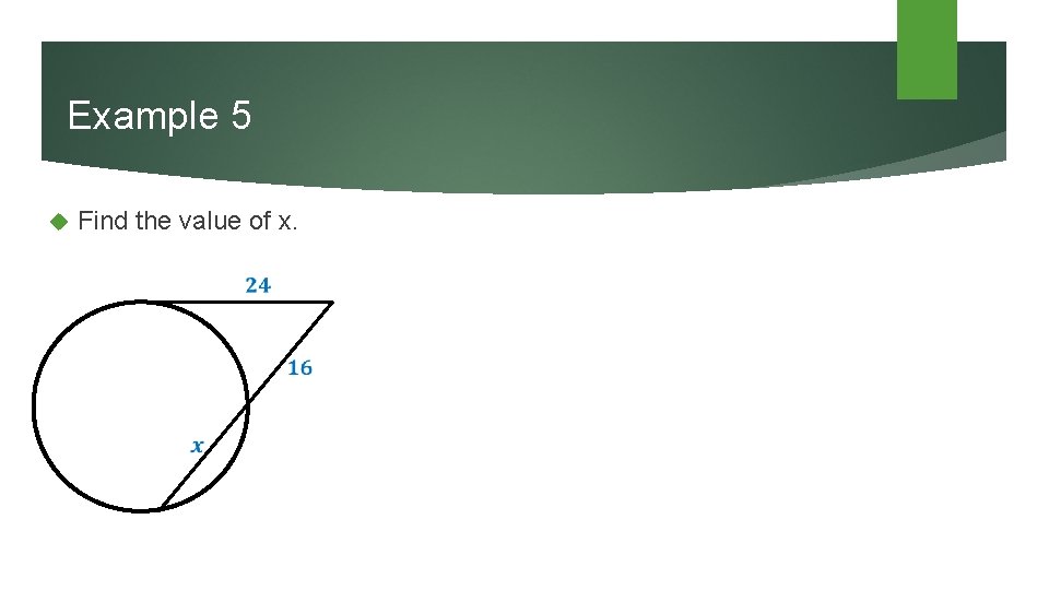 Example 5 Find the value of x. 