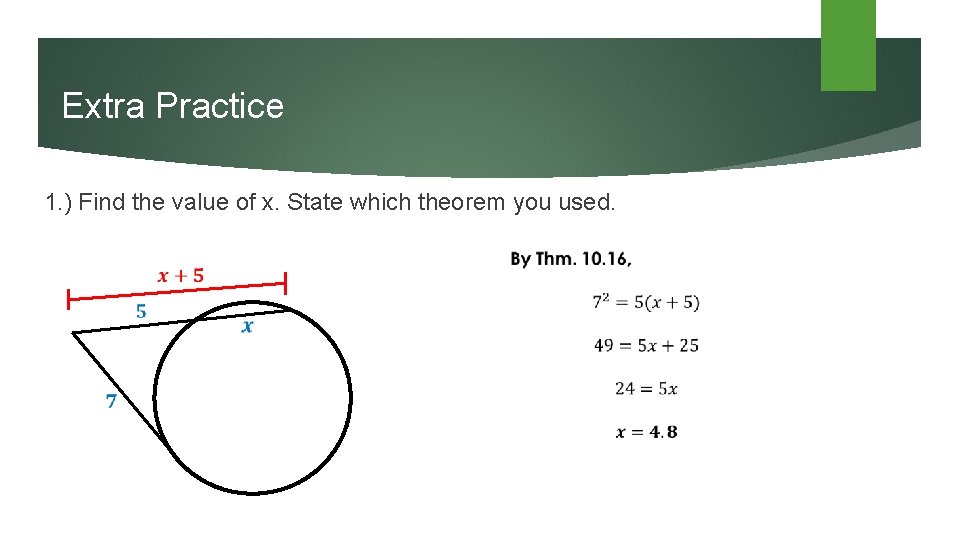 Extra Practice 1. ) Find the value of x. State which theorem you used.