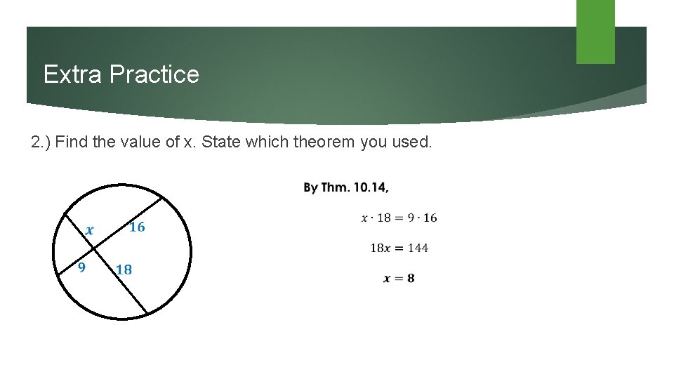 Extra Practice 2. ) Find the value of x. State which theorem you used.