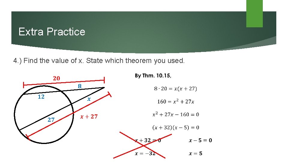 Extra Practice 4. ) Find the value of x. State which theorem you used.