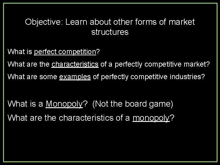 Objective: Learn about other forms of market structures What is perfect competition? What are