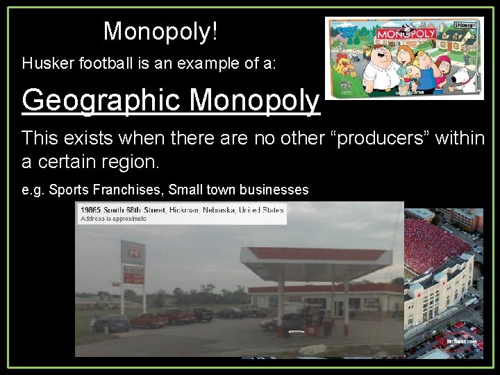 Monopoly! Husker football is an example of a: Geographic Monopoly This exists when there